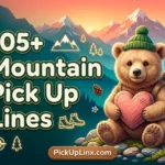 105+ Mountain Pick Up Lines