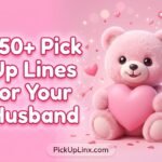 150+ Pick Up Lines for Your Husband