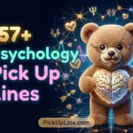 157+ Psychology Pick Up Lines