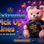 Extreme Pick Up Lines