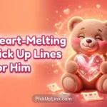 Heart-Melting Pick Up Lines for Him