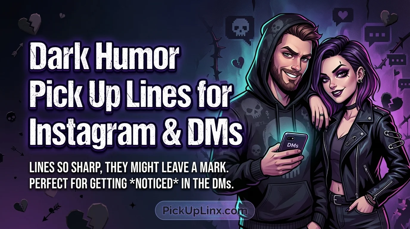 Dark Humor Pick Up Lines for Instagram & DMs