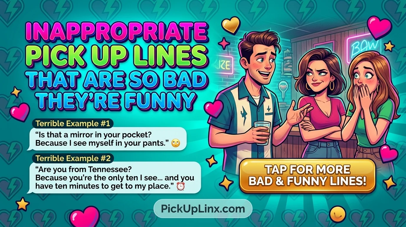 Inappropriate Pick Up Lines That Are So Bad They’re Funny