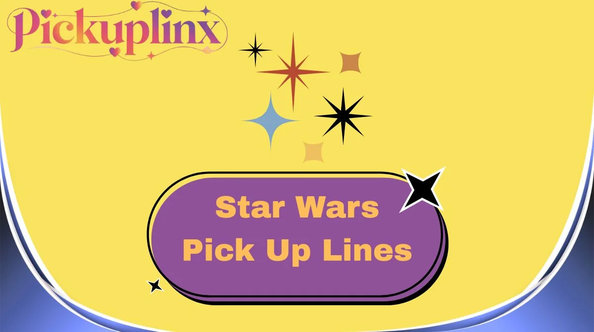 Star Wars Pick Up Lines