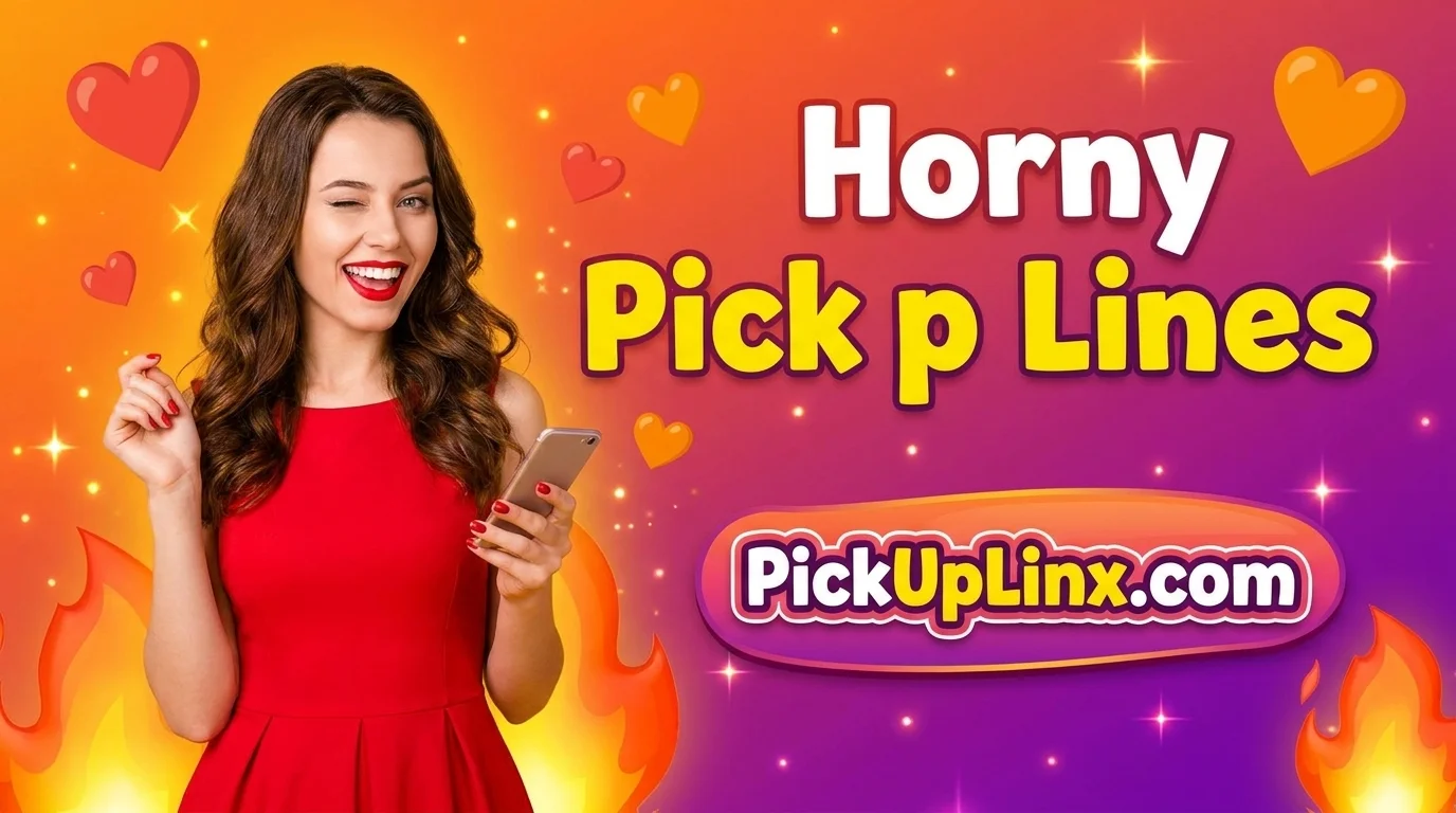Horny Pick Up Lines